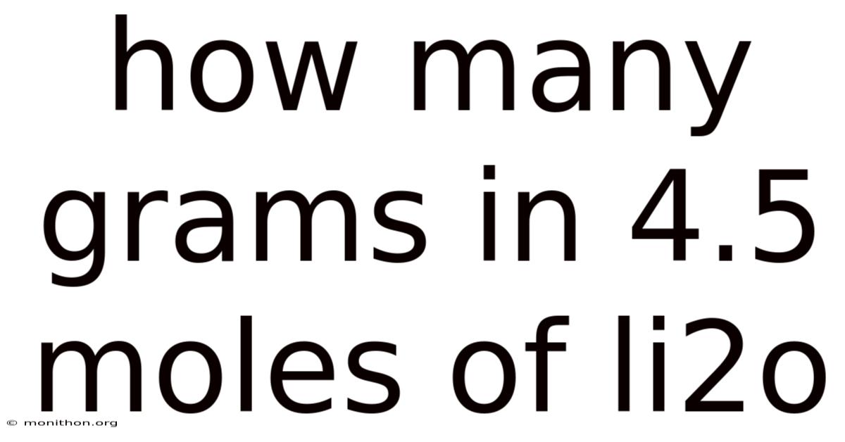 How Many Grams In 4.5 Moles Of Li2o