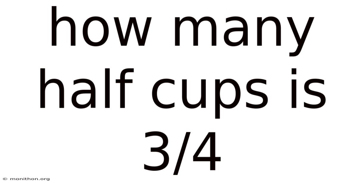 How Many Half Cups Is 3/4
