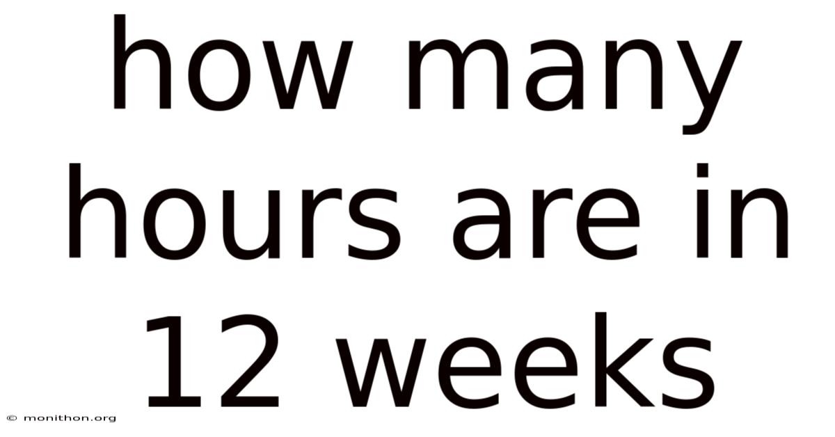 How Many Hours Are In 12 Weeks
