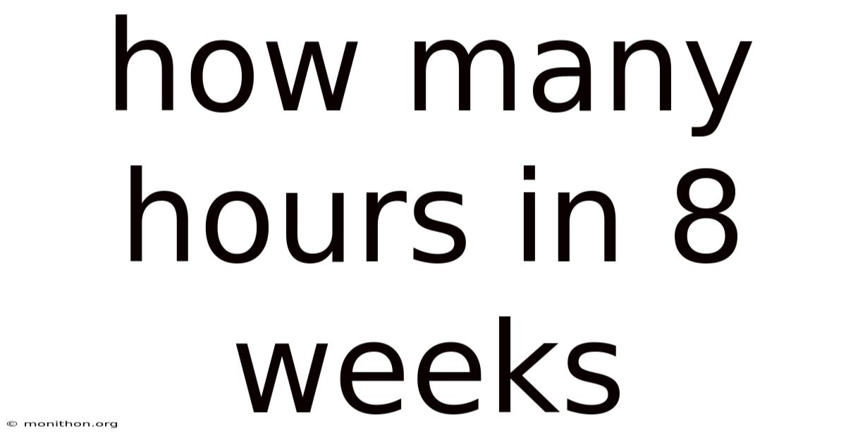 How Many Hours In 8 Weeks
