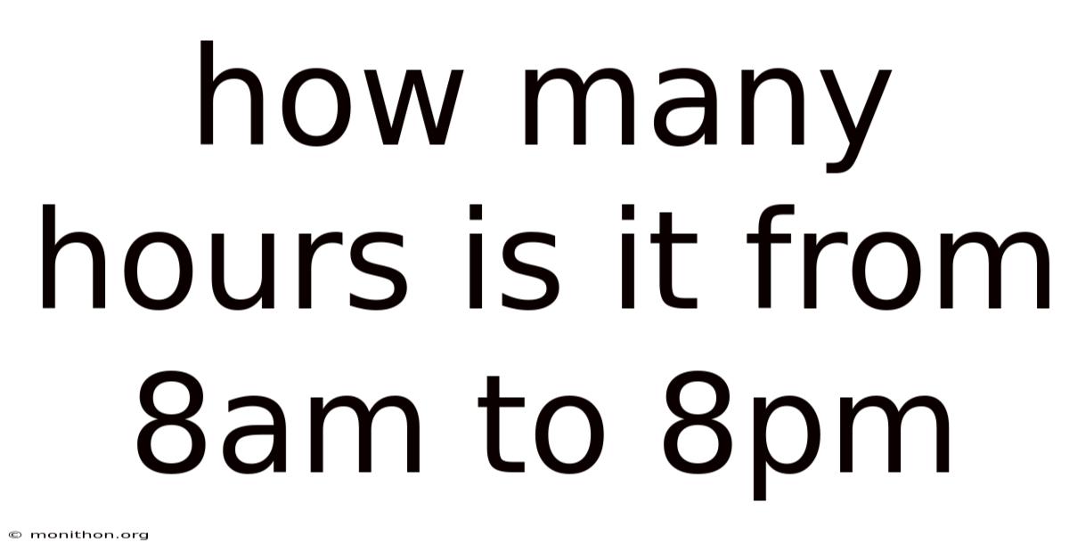 How Many Hours Is It From 8am To 8pm