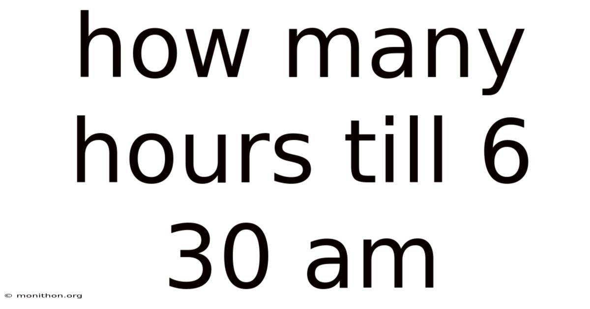 How Many Hours Till 6 30 Am