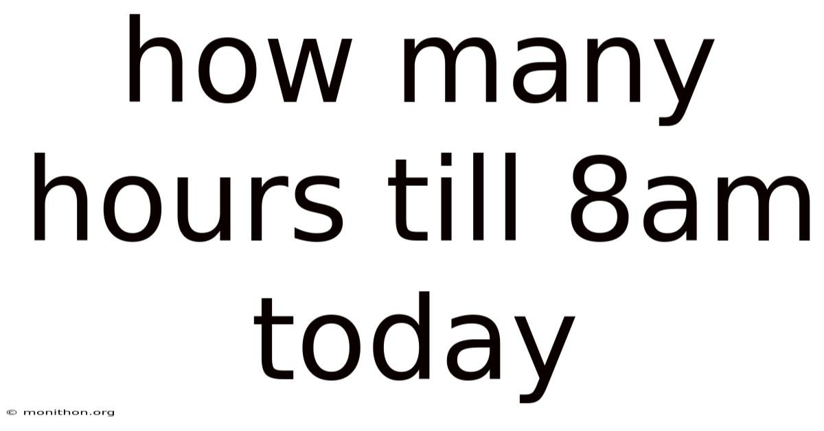 How Many Hours Till 8am Today