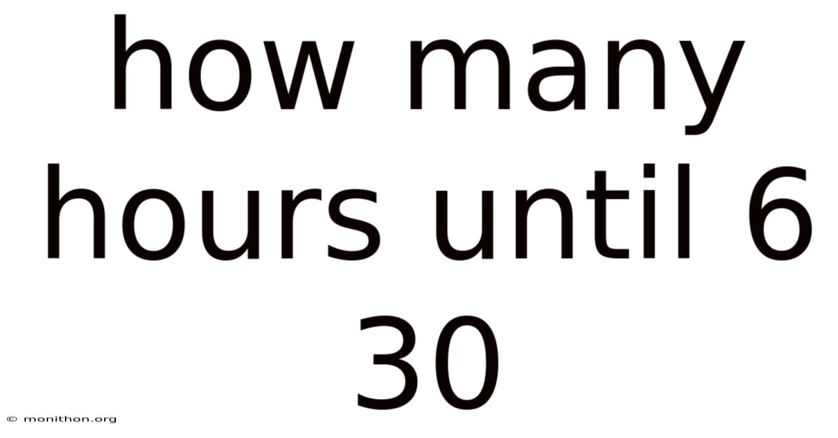 How Many Hours Until 6 30