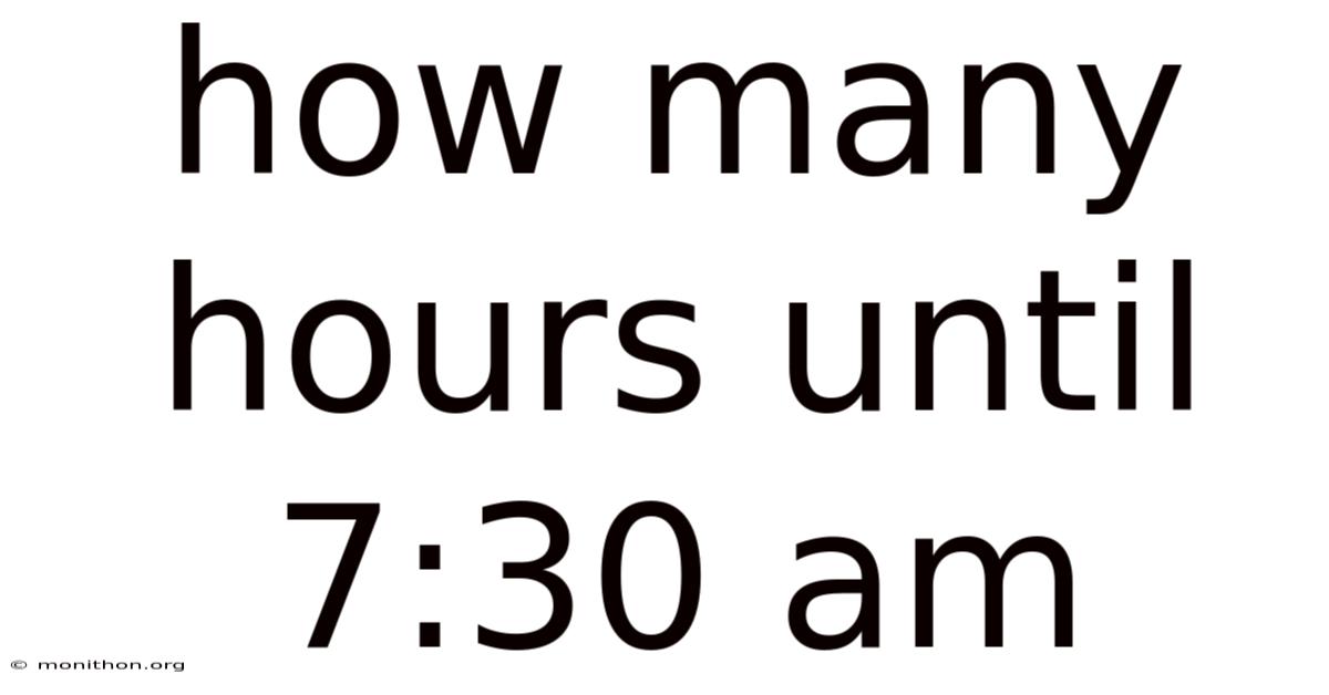 How Many Hours Until 7:30 Am