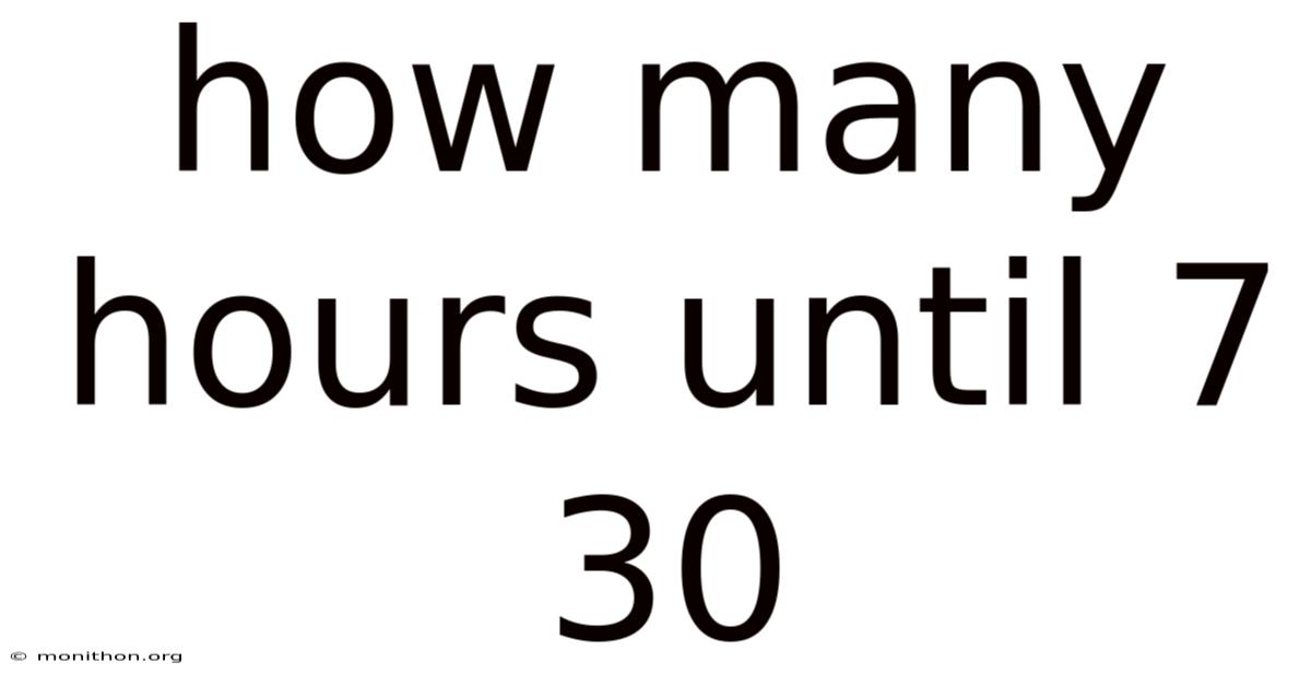 How Many Hours Until 7 30