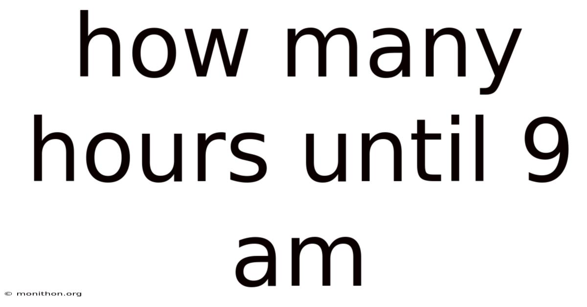 How Many Hours Until 9 Am