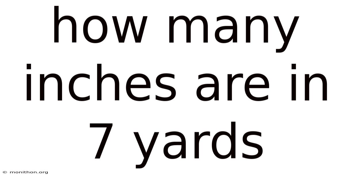 How Many Inches Are In 7 Yards