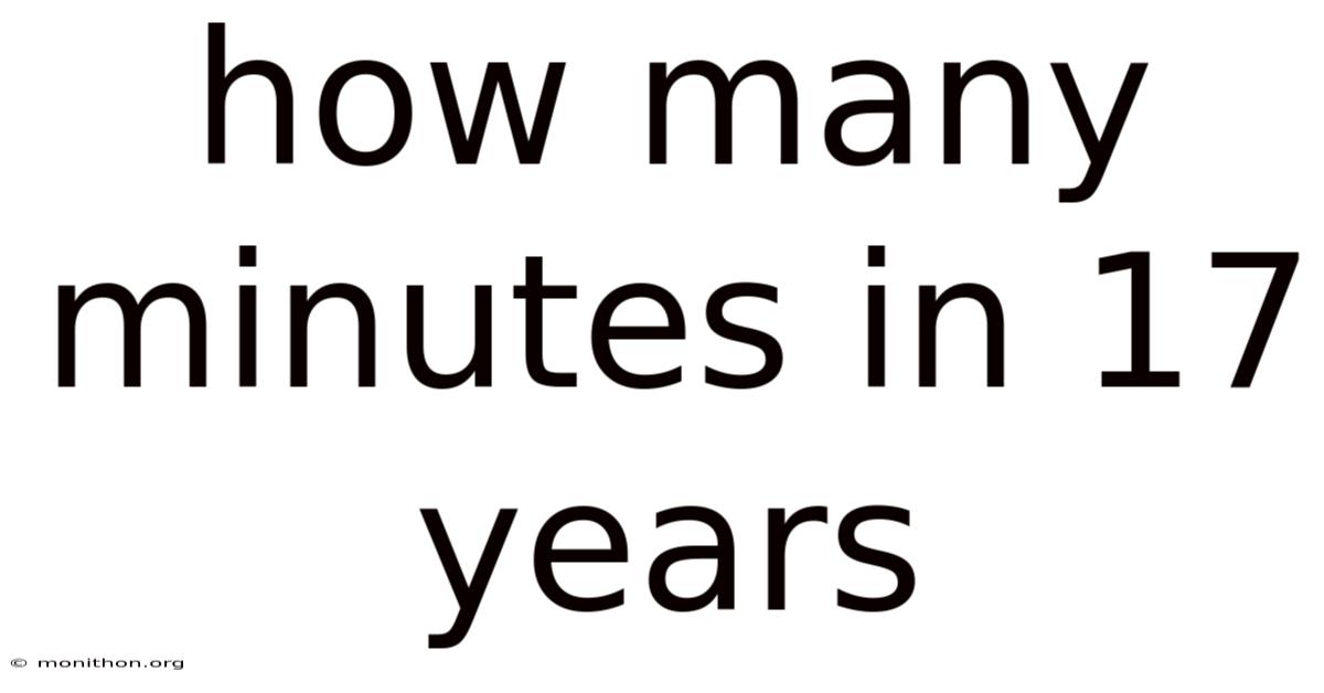 How Many Minutes In 17 Years