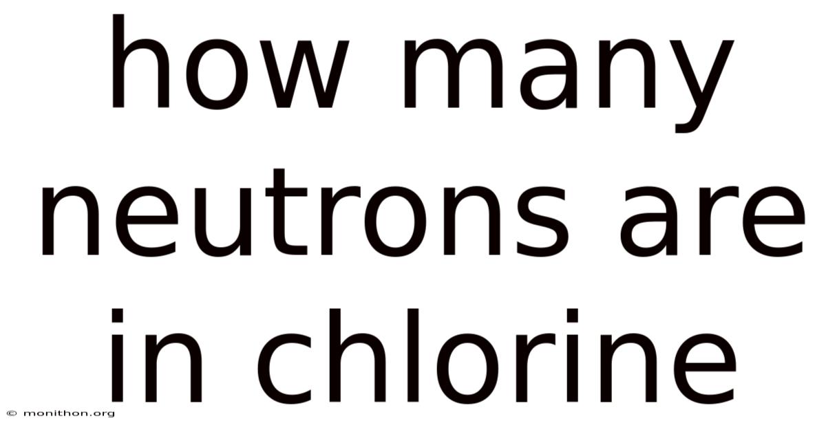 How Many Neutrons Are In Chlorine