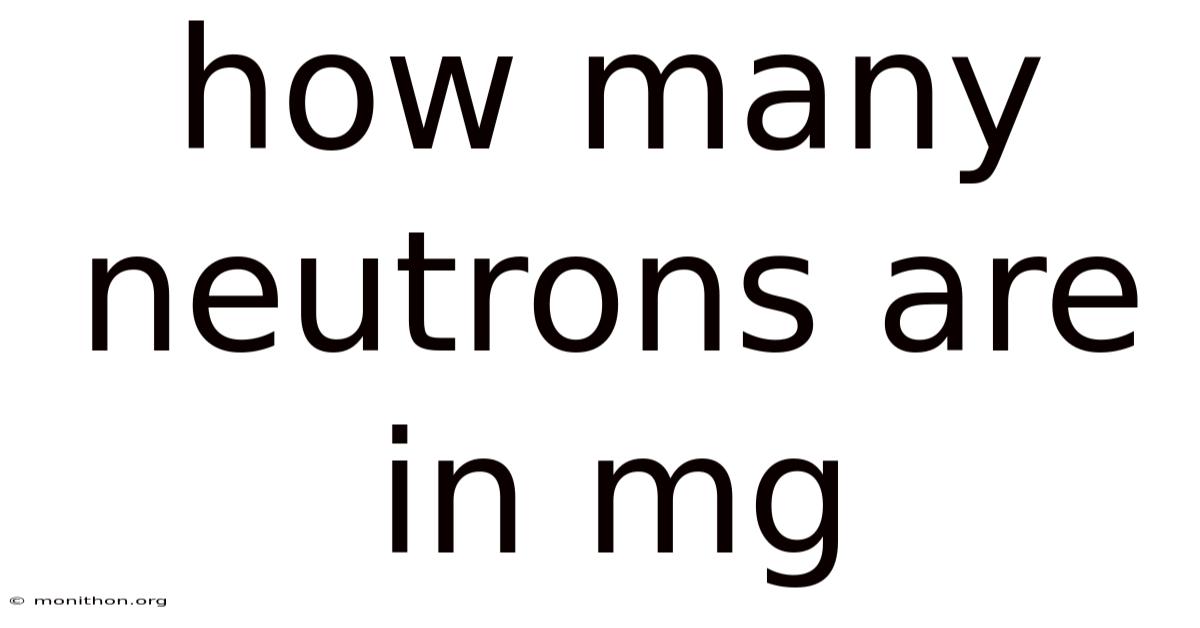 How Many Neutrons Are In Mg