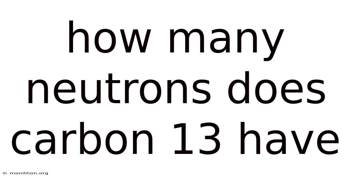 How Many Neutrons Does Carbon 13 Have