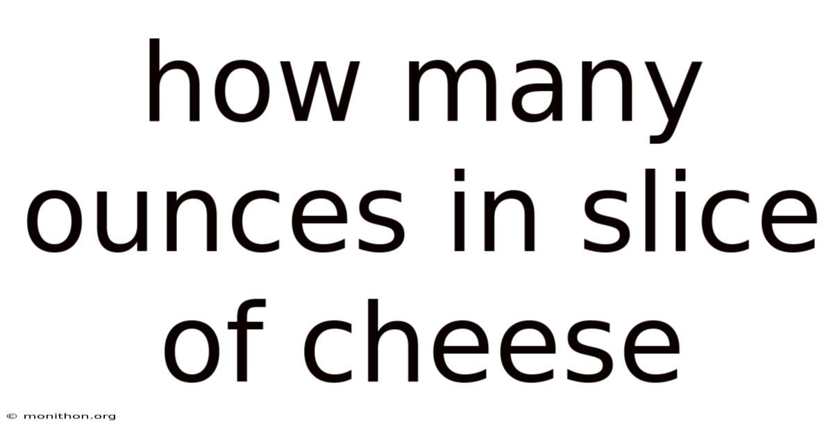 How Many Ounces In Slice Of Cheese