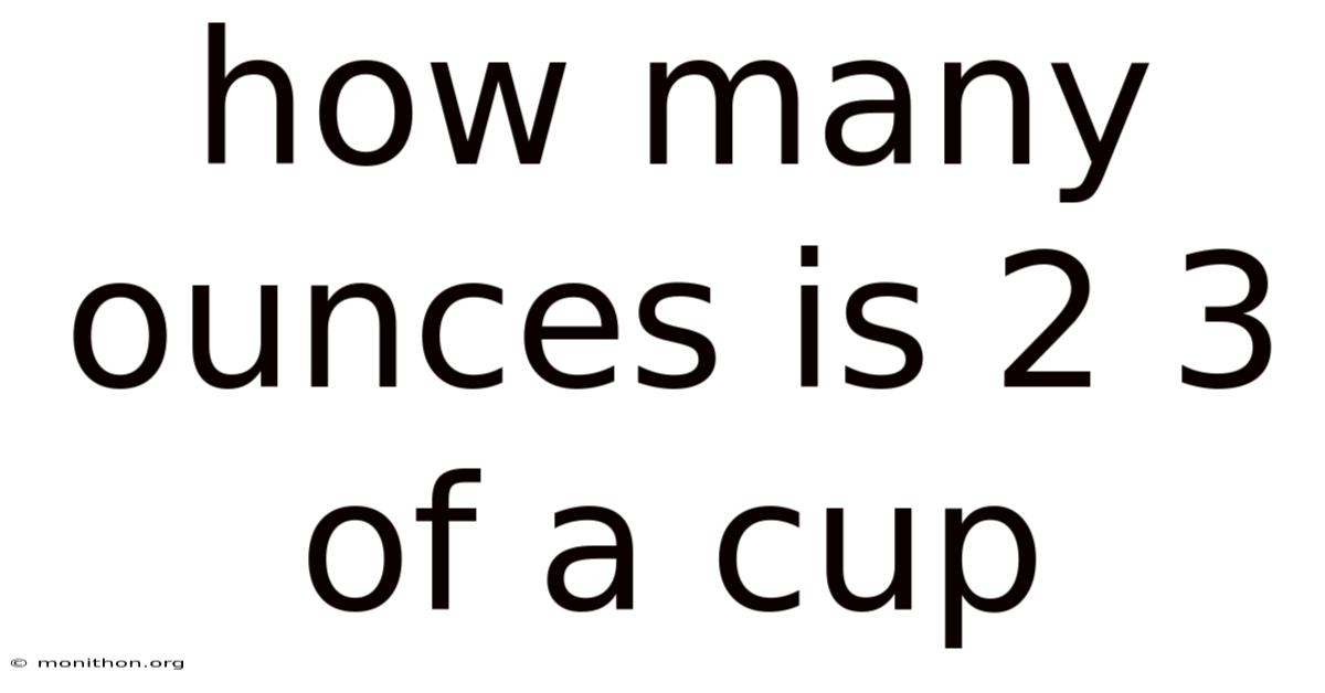 How Many Ounces Is 2 3 Of A Cup