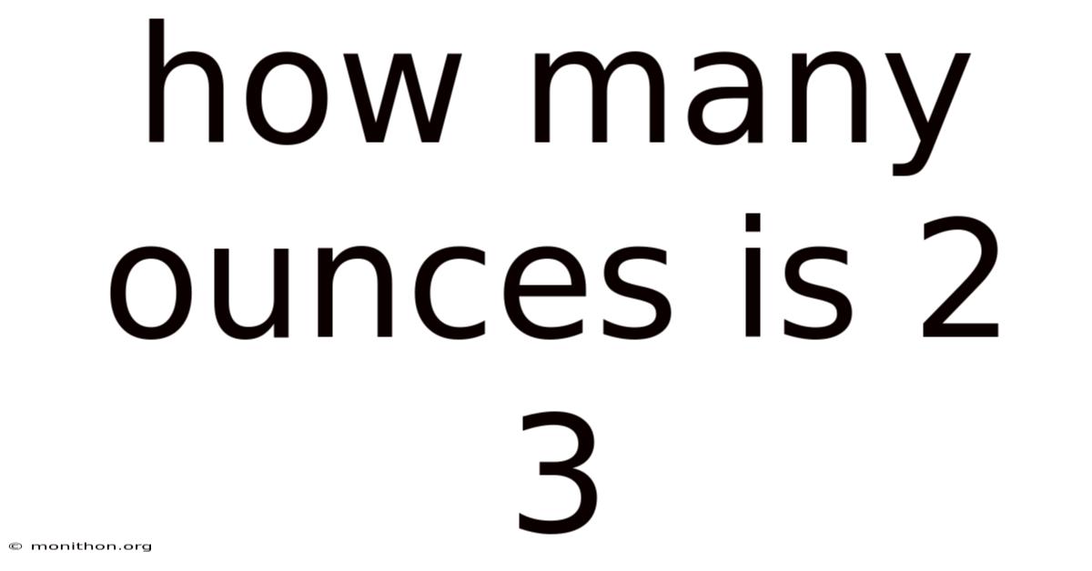 How Many Ounces Is 2 3