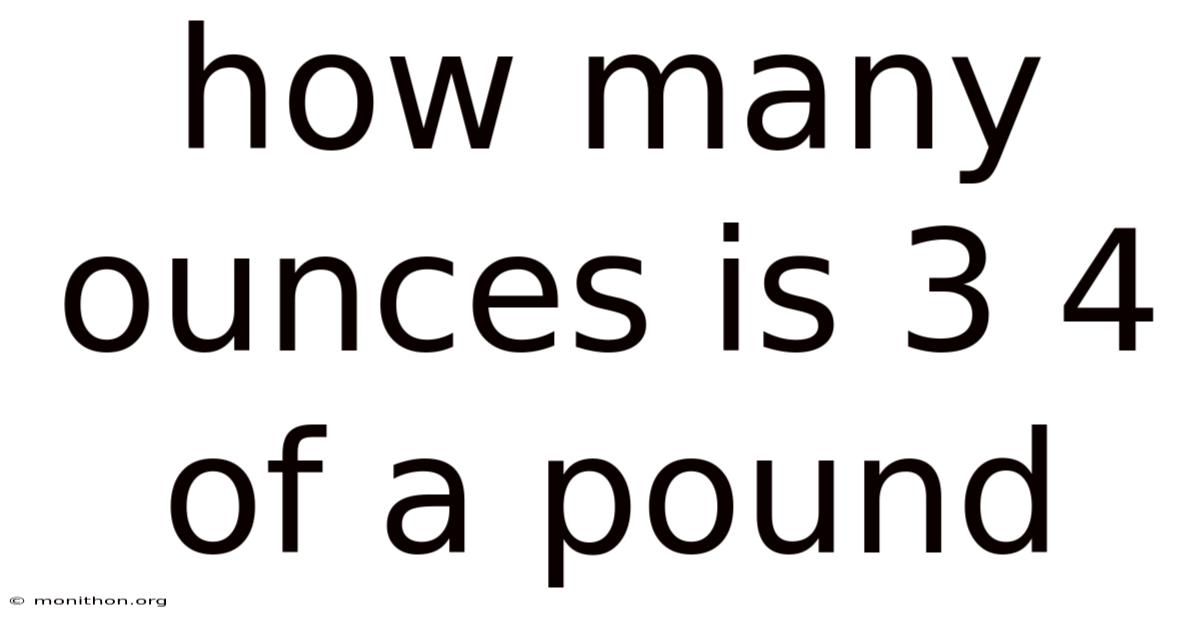 How Many Ounces Is 3 4 Of A Pound