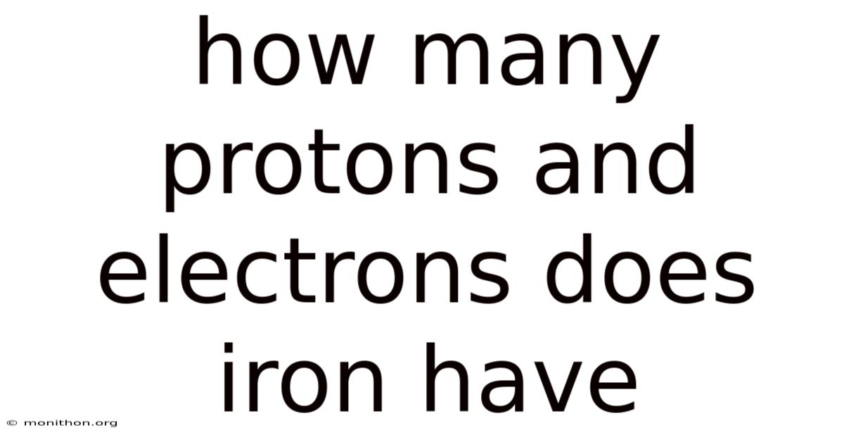 How Many Protons And Electrons Does Iron Have