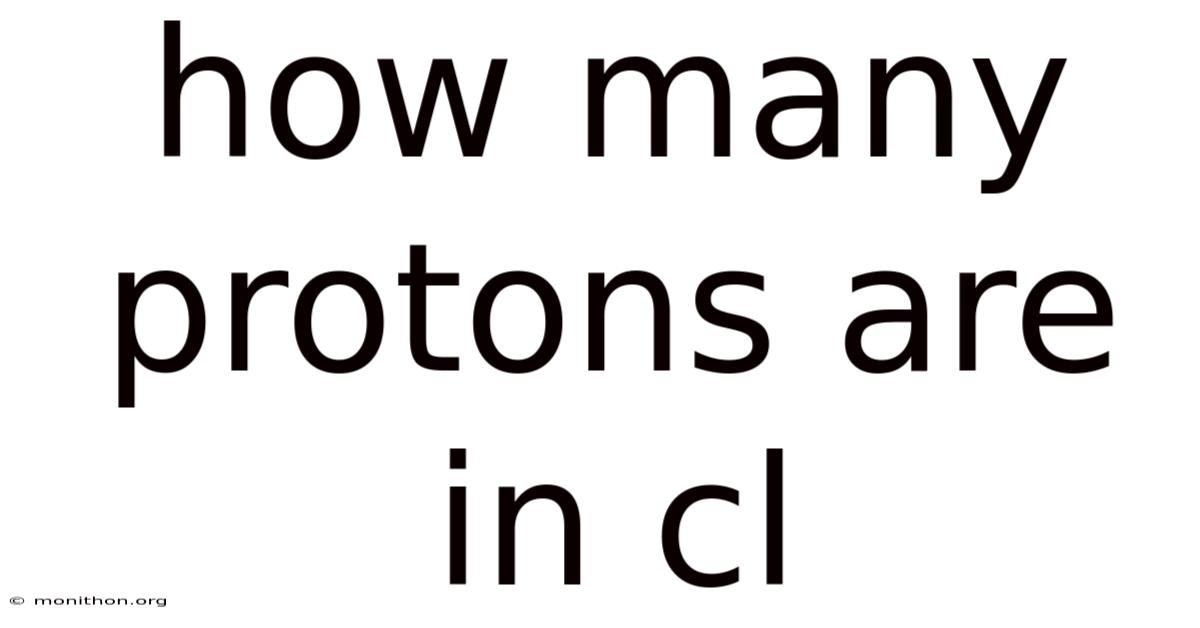 How Many Protons Are In Cl