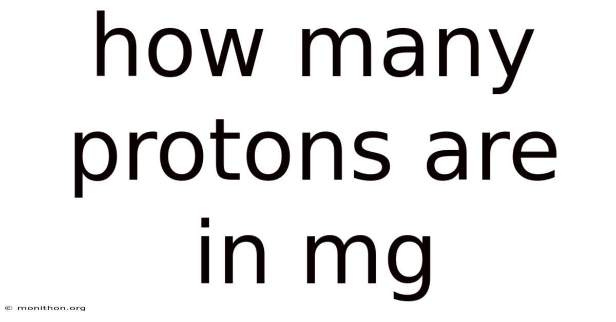 How Many Protons Are In Mg
