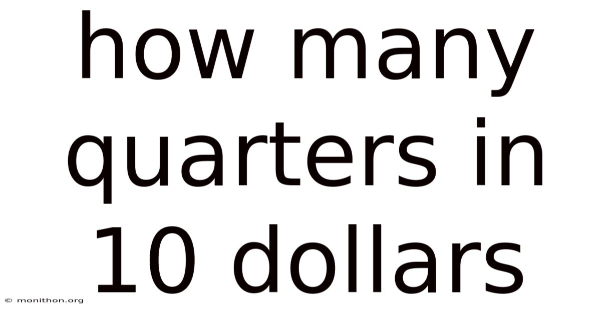 How Many Quarters In 10 Dollars