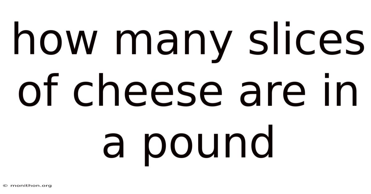How Many Slices Of Cheese Are In A Pound