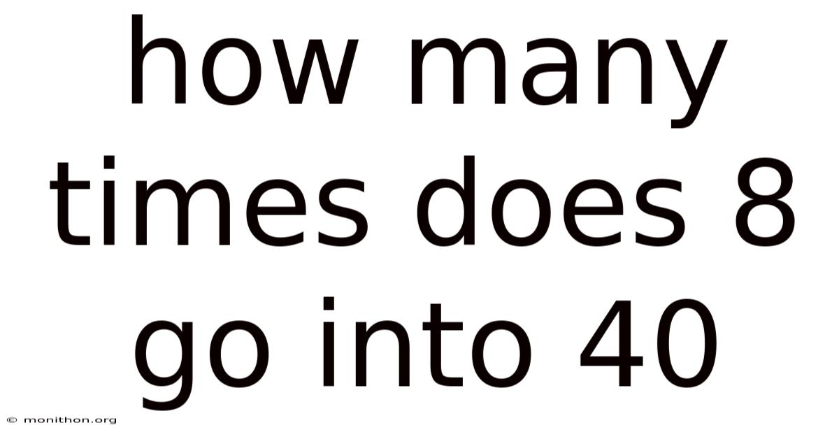 How Many Times Does 8 Go Into 40
