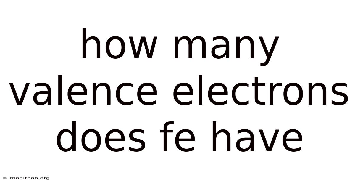 How Many Valence Electrons Does Fe Have