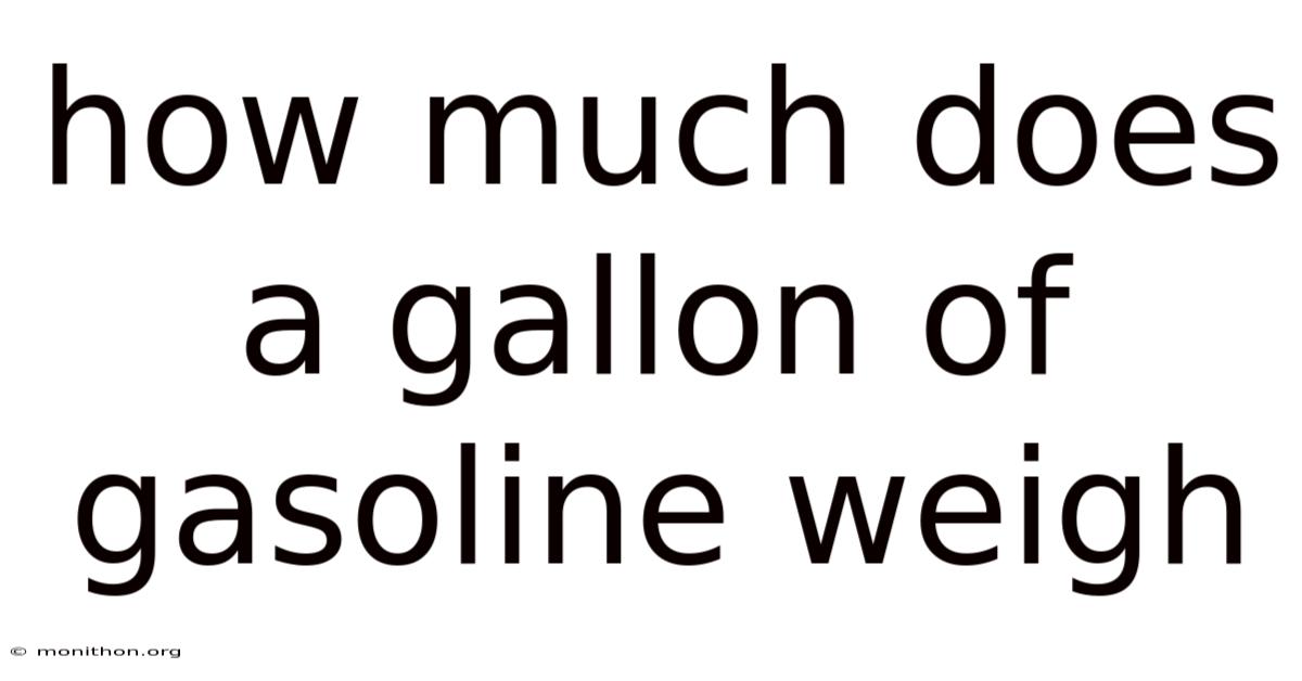 How Much Does A Gallon Of Gasoline Weigh