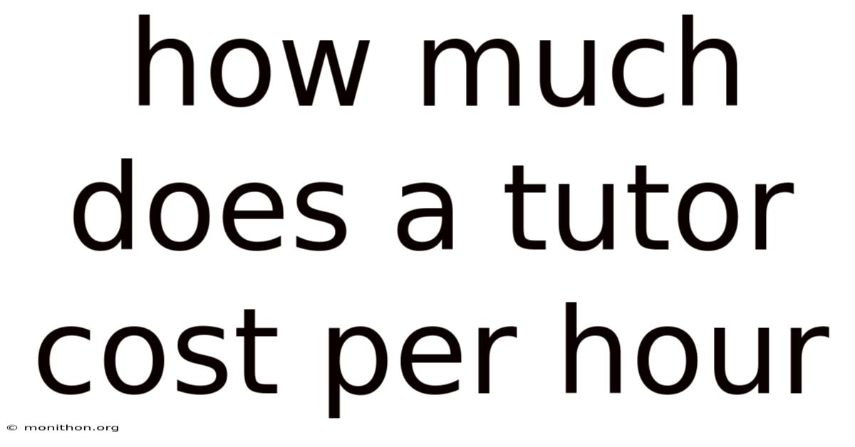 How Much Does A Tutor Cost Per Hour