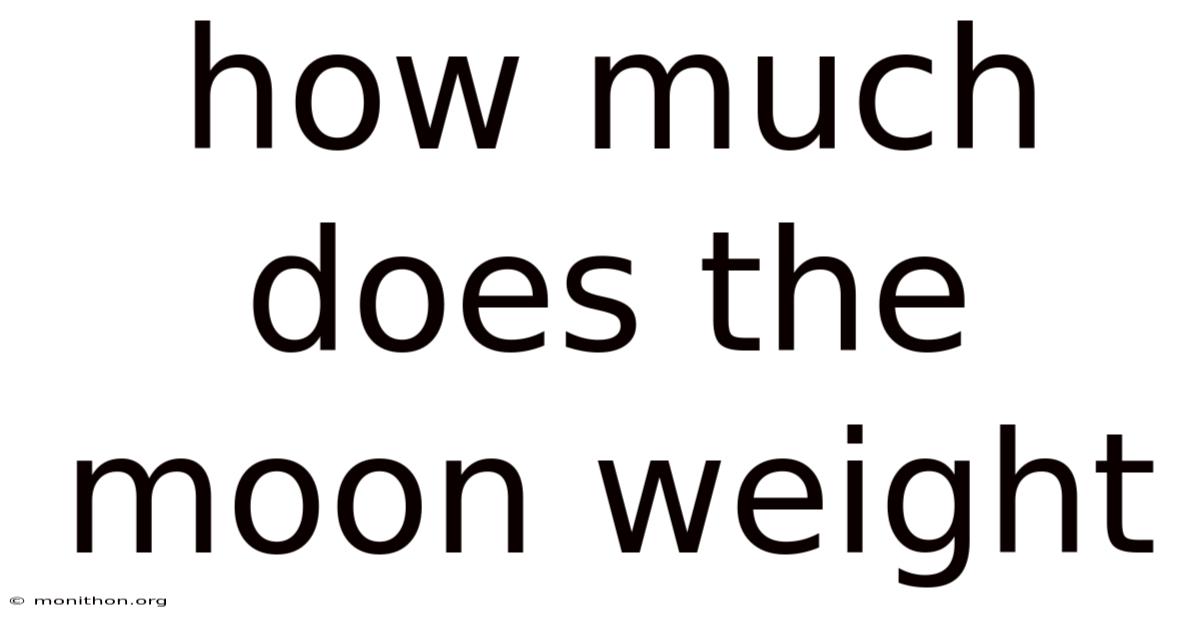 How Much Does The Moon Weight