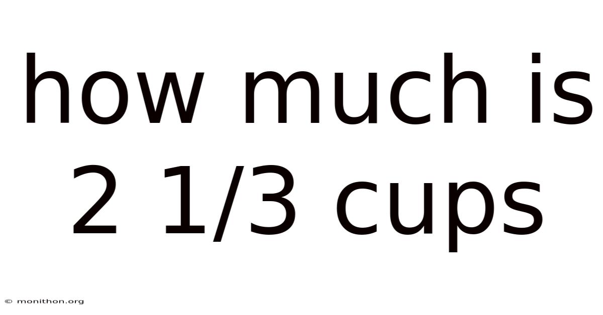 How Much Is 2 1/3 Cups