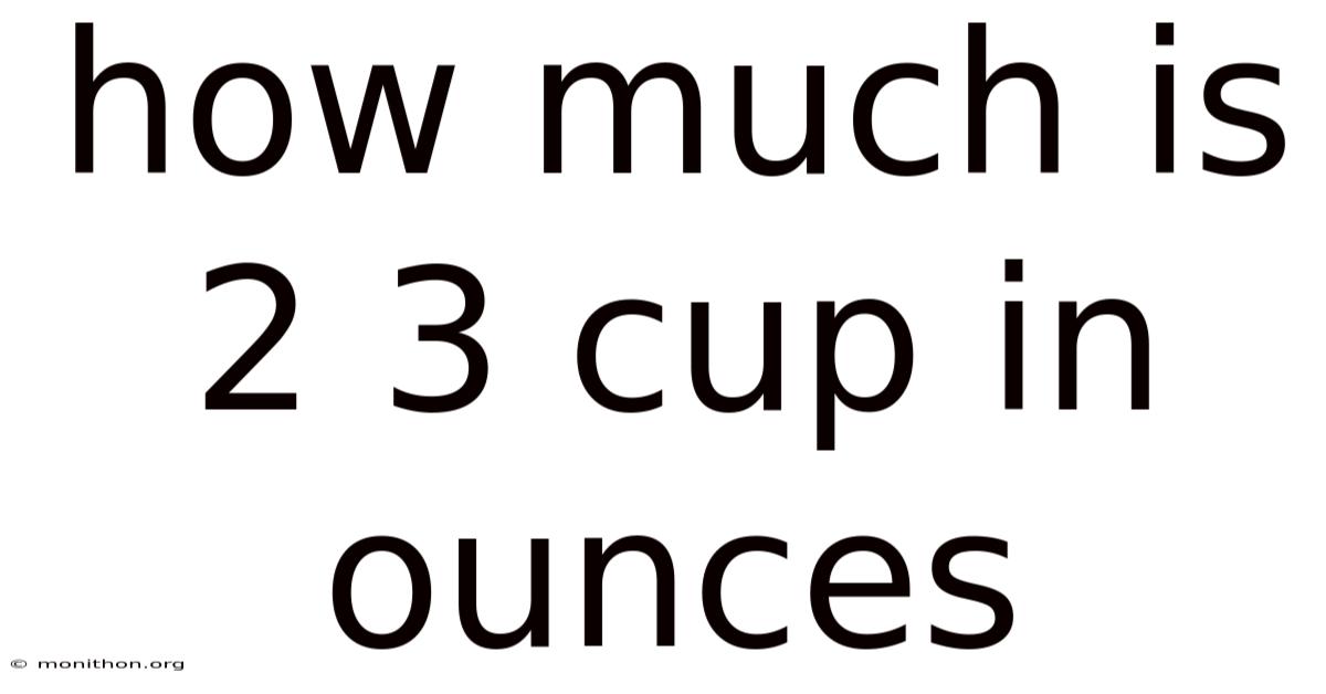 How Much Is 2 3 Cup In Ounces