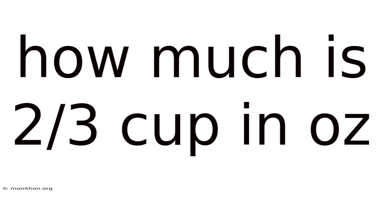 How Much Is 2/3 Cup In Oz