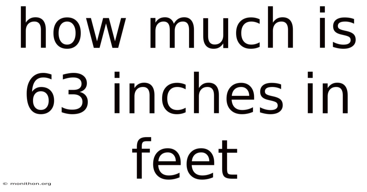 How Much Is 63 Inches In Feet