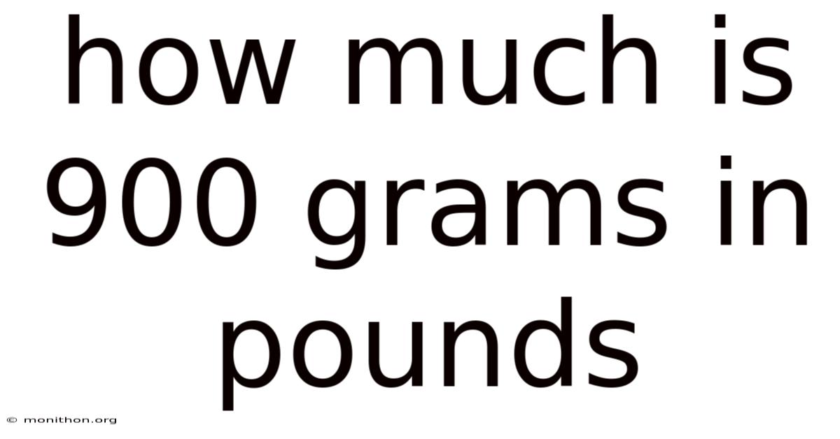 How Much Is 900 Grams In Pounds