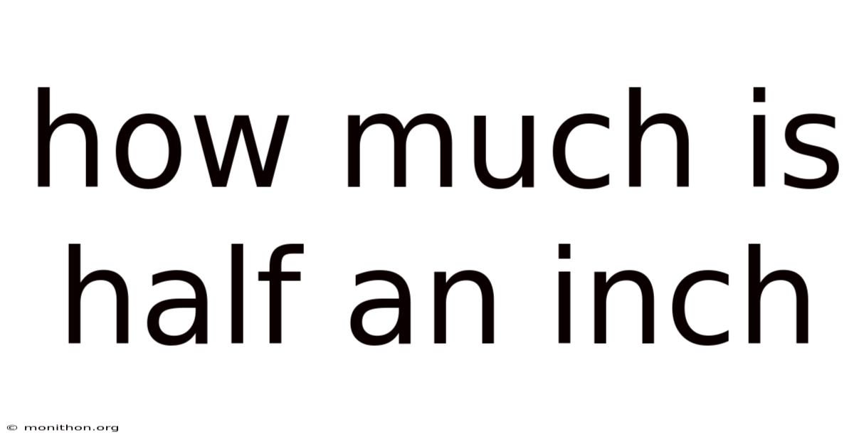 How Much Is Half An Inch