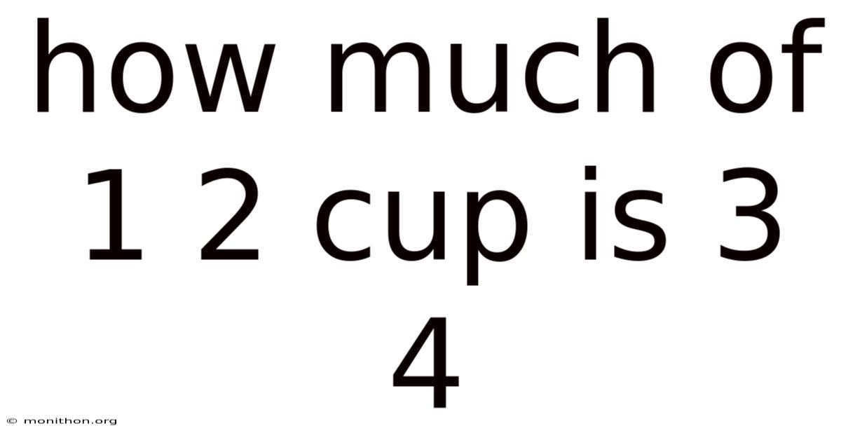 How Much Of 1 2 Cup Is 3 4