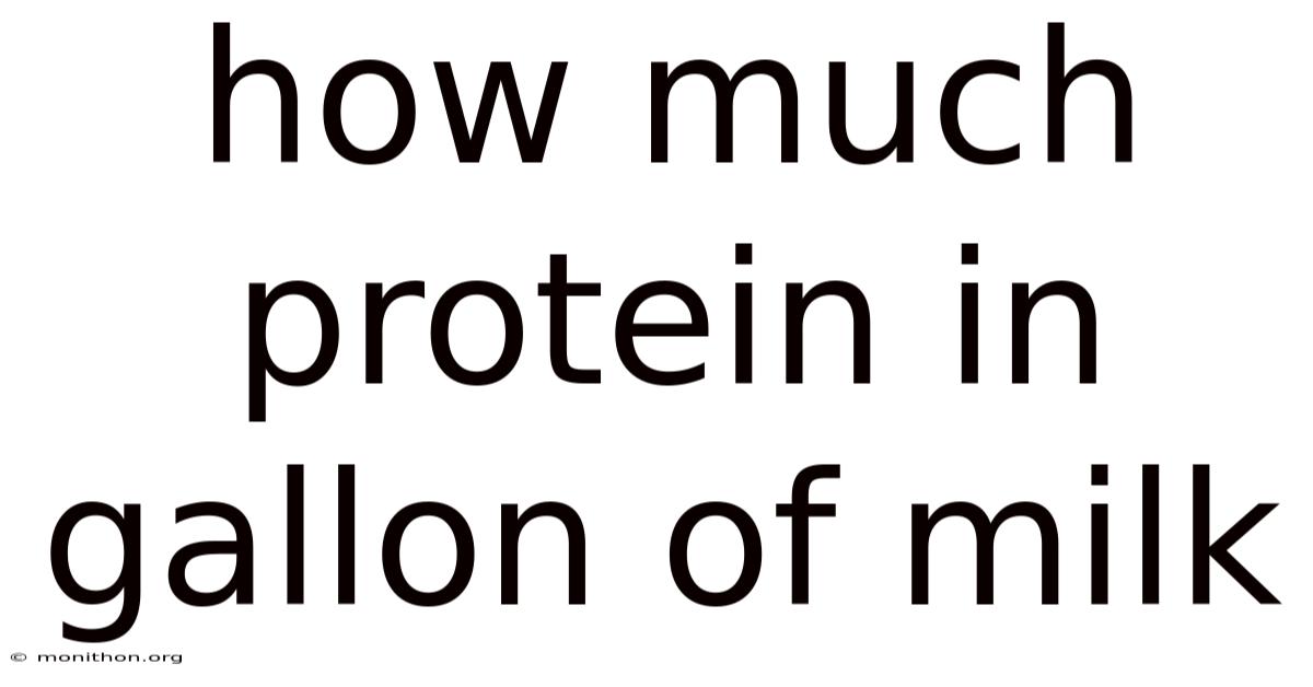 How Much Protein In Gallon Of Milk