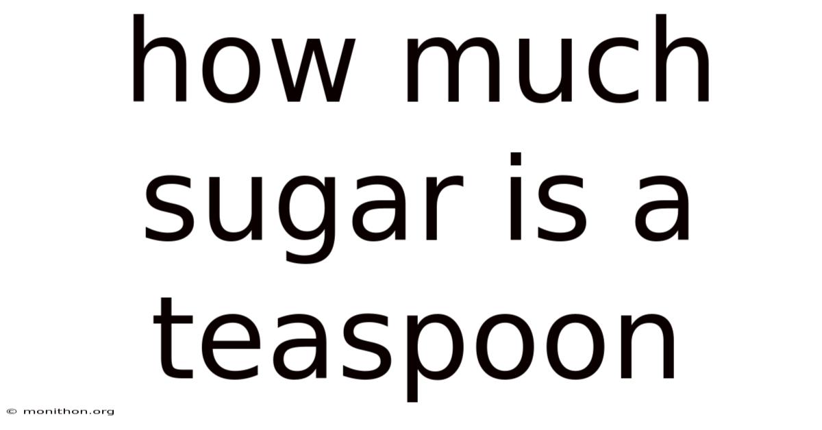 How Much Sugar Is A Teaspoon