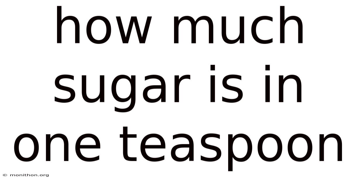How Much Sugar Is In One Teaspoon