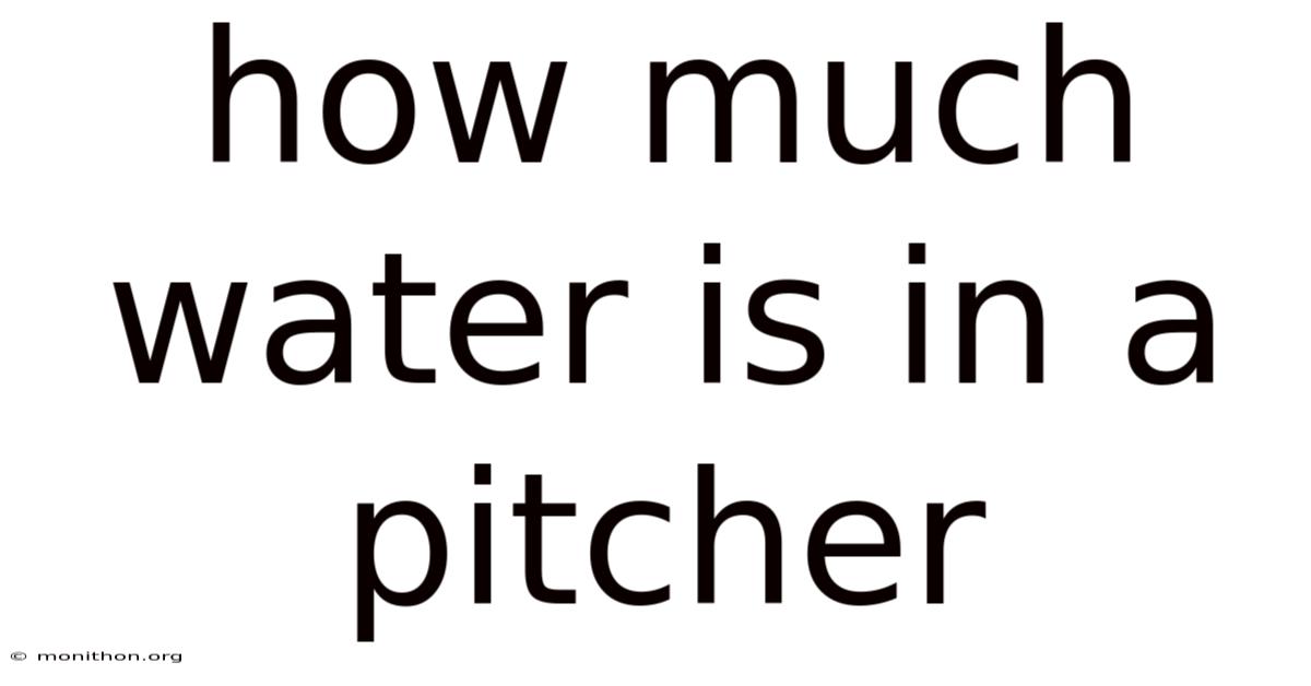 How Much Water Is In A Pitcher