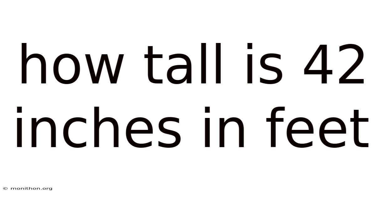How Tall Is 42 Inches In Feet