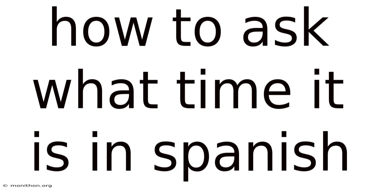 How To Ask What Time It Is In Spanish