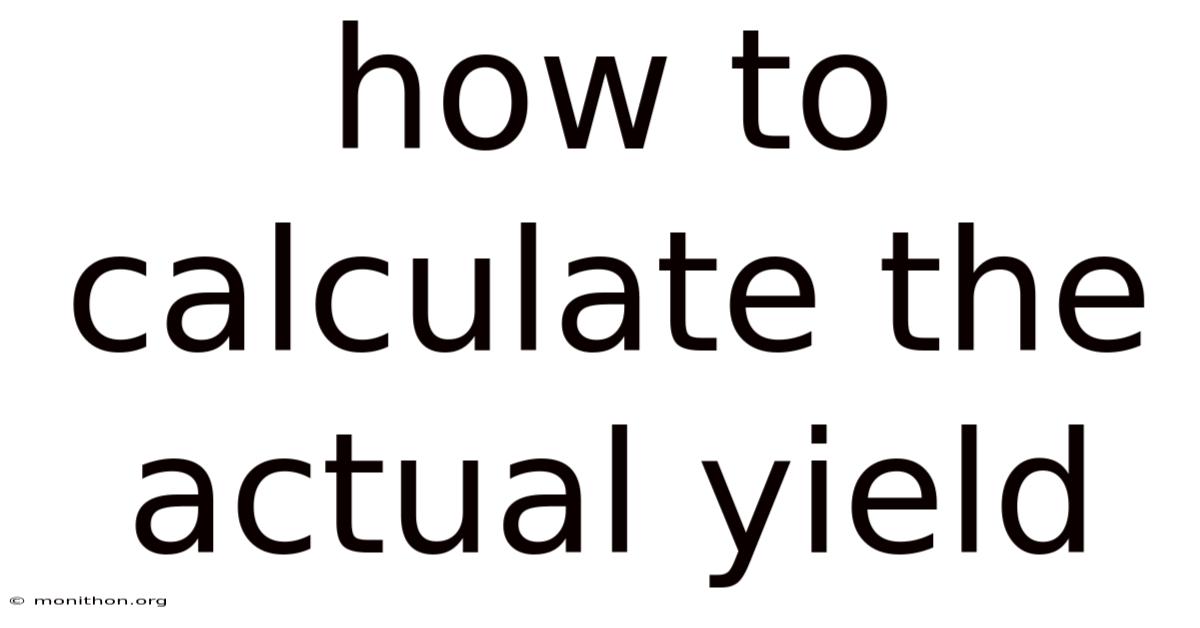 How To Calculate The Actual Yield