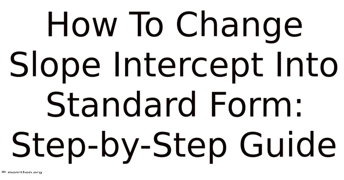 How To Change Slope Intercept Into Standard Form: Step-by-Step Guide