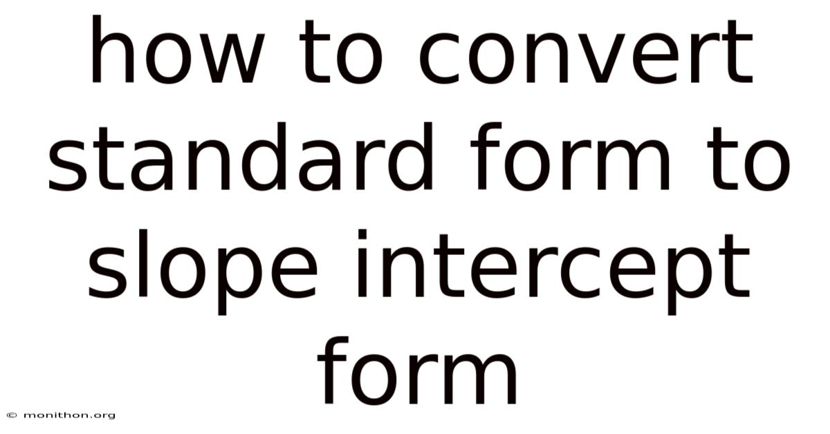 How To Convert Standard Form To Slope Intercept Form