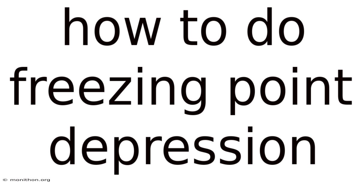 How To Do Freezing Point Depression