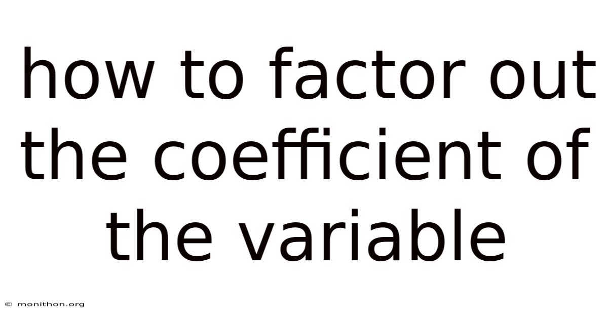 How To Factor Out The Coefficient Of The Variable