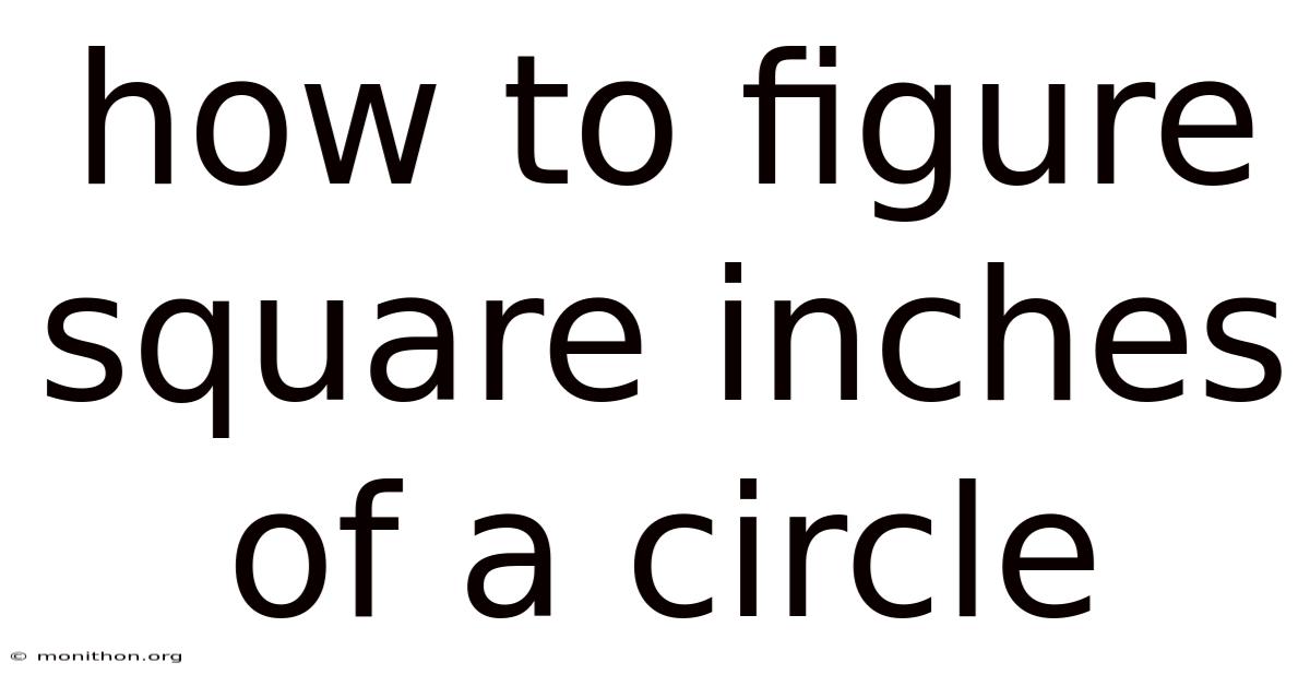 How To Figure Square Inches Of A Circle
