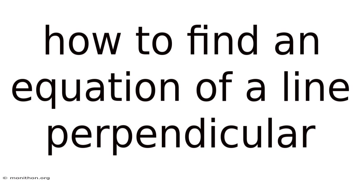 How To Find An Equation Of A Line Perpendicular